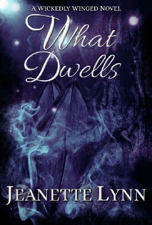 [Wickedly Winged 01] • What Dwells (Wickedly Winged Book 1)